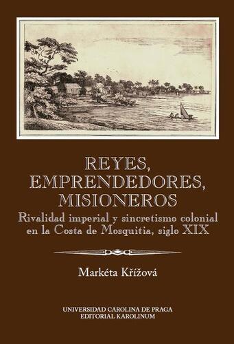 Reyes, emprendedores, misioneros - Markéta Křížová