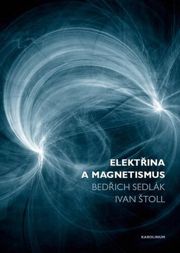 Elektřina a magnetismus - Sedlák Bedřich,Ivan Štoll