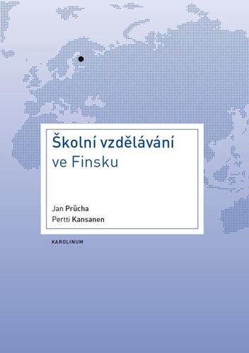 Školní vzdělávání ve Finsku - Jan Průcha,Pertti Kansanen