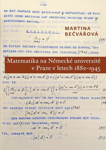 Matematika na Německé univerzitě v Praze v letech 1882–1945 - Martina Bečvářová