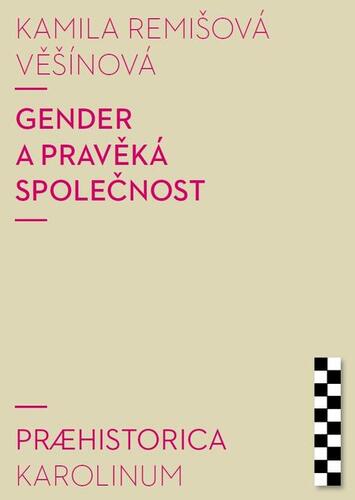 Kniha Gender a pravěká společnost - Kamila Remišová Věšínová