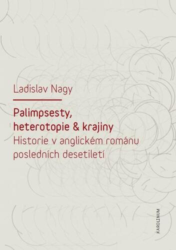 Kniha Palimpsesty, heterotopie a krajiny - Ladislav Nagy