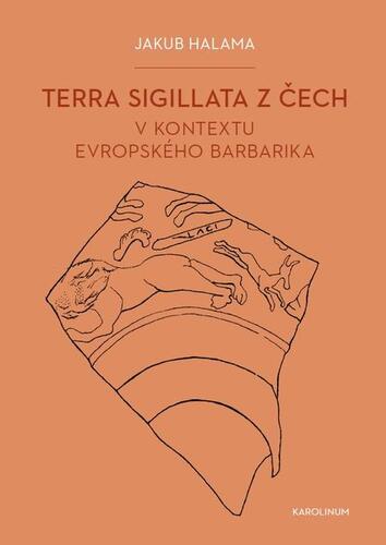 Terra sigillata z Čech v kontextu evropského barbarika - Jakub Halama kúpite na Panta Rhei