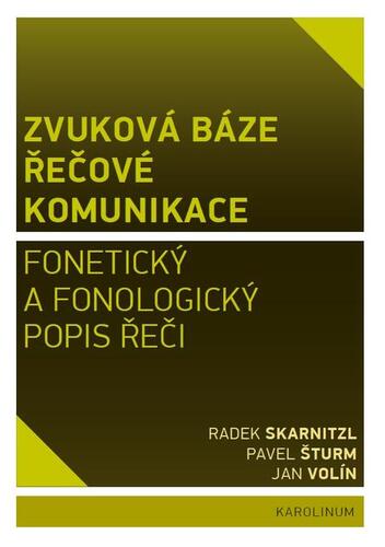 Kniha Zvuková báze řečové komunikace - Radek Skarnitzl,Pavel Šturma,Jan Volín