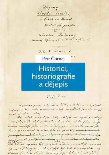 Kniha Historici, historiografie a dějepis - Petr Čornej
