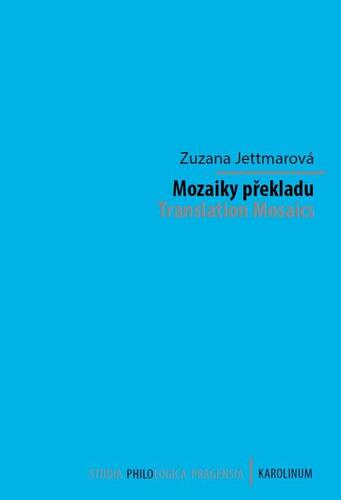 Kniha Mozaiky překladu. Translation Mosaics - Zuzana Jettmarová
