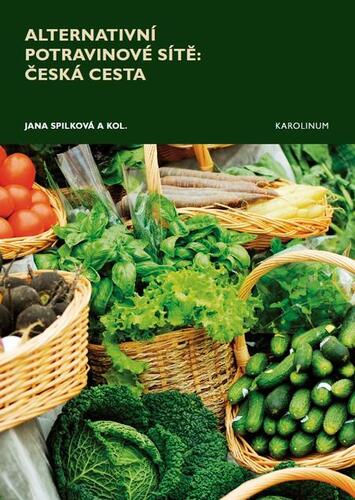 Kniha Alternativní potravinové sítě: Česká cesta. - Jana Spilková a kolektiv