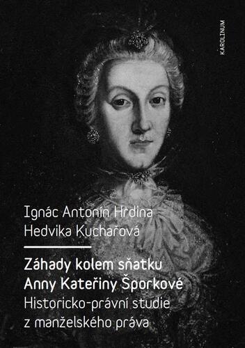 Záhady kolem sňatku Anny Kateřiny Šporkové - Ignác Antonín Hrdina,Hedvika Kuchařová
