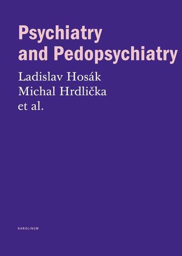 Psychiatry and Pedopsychiatry - Ladislav Hosák,Michal Hrdlička