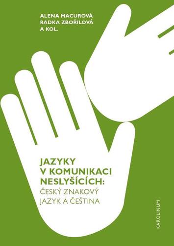 Jazyky v komunikaci neslyšících - Alena Macurová,Radka Zbořilová a kolektiv