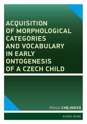 Kniha Acquisition of morphological categories and vocabulary in early ontogenesis of Czech child - Pavla Chejnová