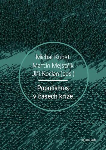 Kniha Populismus v časech krize - Michal Kubát,Martin Mejstřík,Jiří Kocián