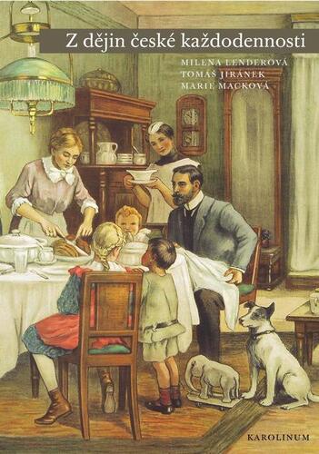 Kniha Z dějin české každodennosti. Život v 19. století - Milena Lenderová,Tomáš Jiránek,Marie Macková