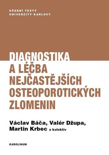 Kniha Diagnostika a léčba nejčastějších osteoporotických zlomenin - Václav Báča,Valér Džupa,Martin Krbec a kolektiv