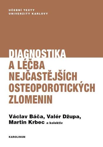 Diagnostika a léčba nejčastějších osteoporotických zlomenin - Václav Báča,Valér Džupa,Martin Krbec a kolektiv