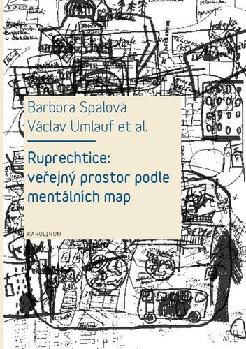 Kniha Ruprechtice: Veřejný prostor podle mentálních map - Barbora Spalová,Václav Umlauf