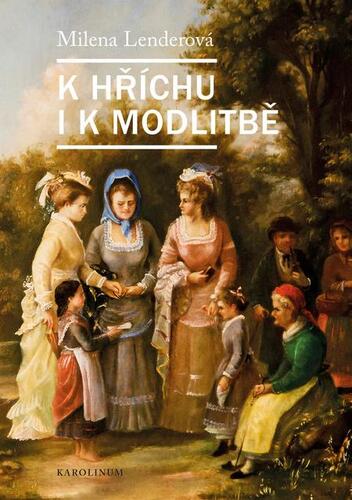 Kniha K hříchu i k modlitbě - Milena Lenderová