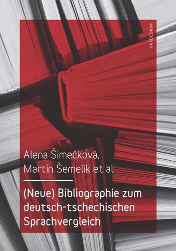 Kniha (Neue) Bibliographie zum deutsch-tschechischen Sprachvergleich - Alena Šimečková,Martin Šemelík