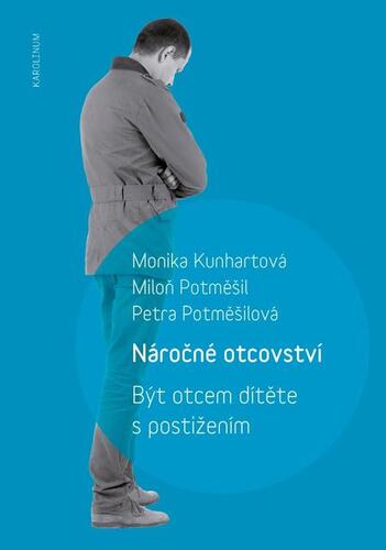 Náročné otcovství - Monika Kunhartová,Miloň Potměšil,Petra Potměšilová