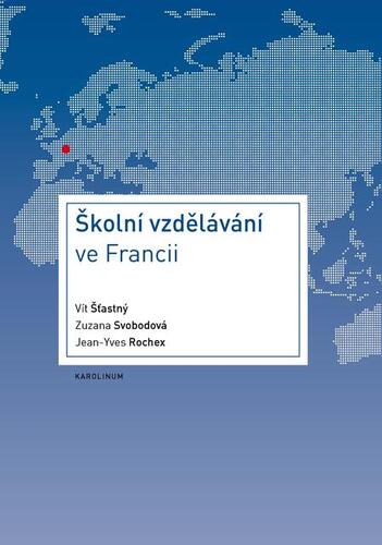Kniha Školní vzdělávání ve Francii - Vít Šťastný,Zuzana Svobodová,Jean-Yves Rochex