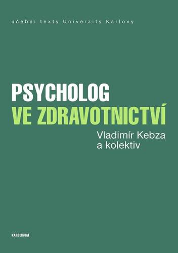 Kniha Psycholog ve zdravotnictví - Vladimír Kebza a kolektiv