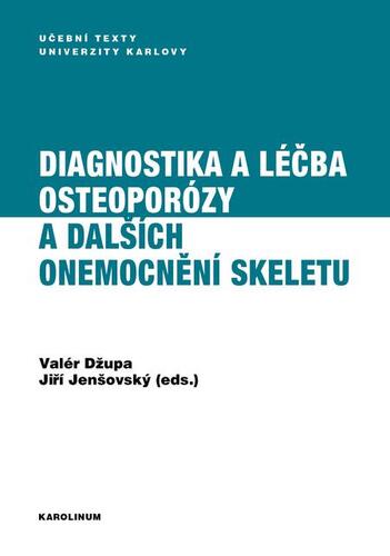 Kniha Diagnostika a léčba osteoporózy a dalších onemocnění skeletu - Valér Džupa,Jiří Jenšovský