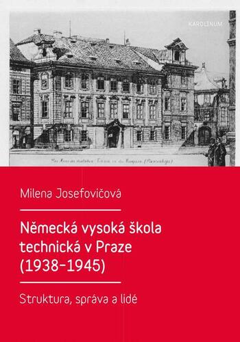 Kniha Německá vysoká škola technická v Praze (1938–1945) - Milena Josefovičová