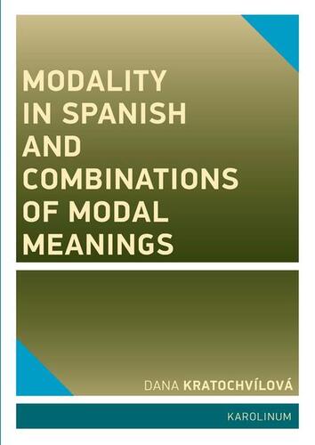 Kniha Modality in Spanish and Combinations of Modal Meanings - Dana Kratochvílová