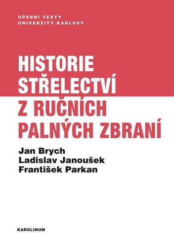 Kniha Historie střelectví z ručních palných zbraní - Jan Brych,Ladislav Janoušek,Parkan František
