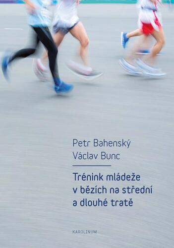 Kniha Trénink mládeže v bězích na střední a dlouhé tratě - Petr Bahenský,Václav Bunc