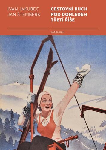 Kniha Cestovní ruch pod dohledem třetí říše - Ivan Jakubec,Jan Štemberk