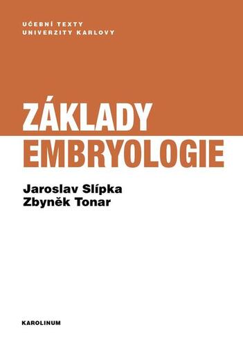 Základy embryologie - Zbyněk Tonar,Jaroslav Slípka