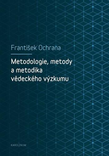 Kniha Metodologie, metody a metodika vědeckého výzkumu - František Ochrana