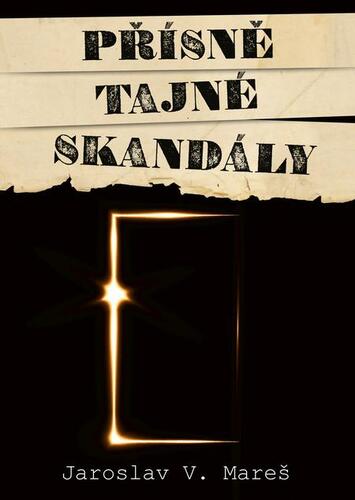 Kniha Přísně tajné skandály - Jaroslav V. Mareš