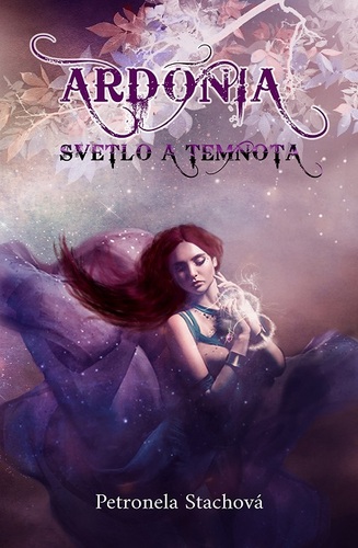 Ardónia - svetlo a temnota - Petronela Stachová