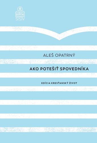 Kniha Ako potešiť spovedníka - Aleš Opatrný