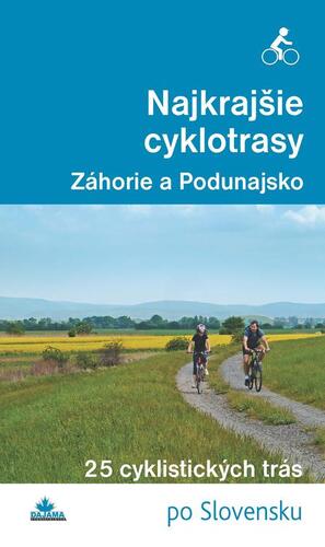 Kniha Najkrajšie cyklotrasy – Záhorie a Podunajsko - František Turanský,Daniel Kollár