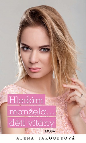 Hledám manžela…děti vítány - Alena Jakoubková