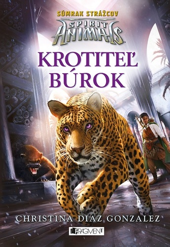 Kniha Spirit Animals - Súmrak strážcov: Krotiteľ búrok - Christina Diaz Gonzalezová