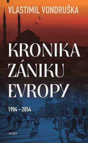Kniha Kronika zániku Evropy 1984-2054 - Vlastimil Vondruška
