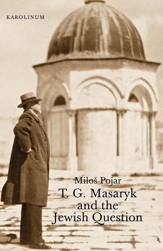 Kniha T. G. Masaryk and the Jewish Question - Miloš Pojar