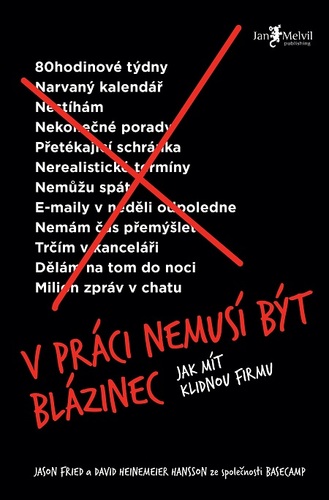 Kniha V práci nemusí být blázinec - Jason Fried,David Heinemeier Hansson