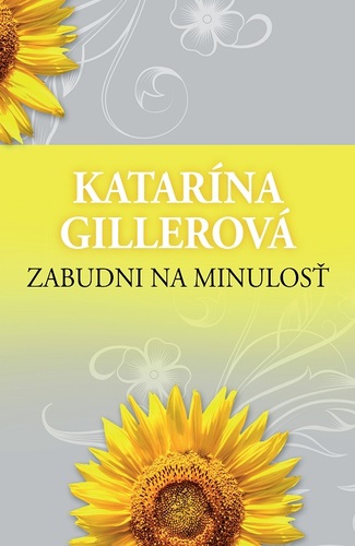 Kniha Zabudni na minulosť - Katarína Gillerová