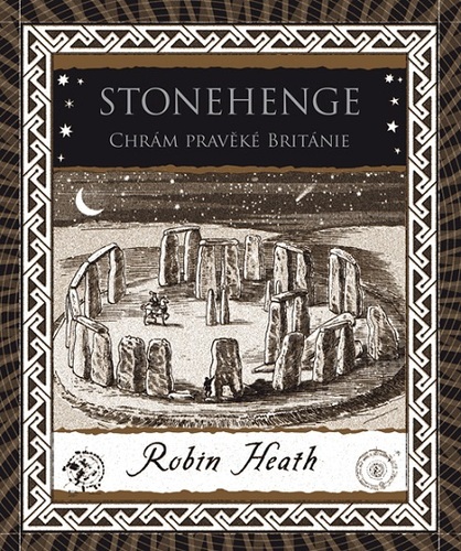 Stonehenge Chrám pravěké Británie - Robin Heath