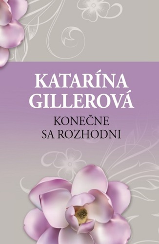 Konečne sa rozhodni - Katarína Gillerová
