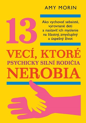 13 vecí, ktoré psychicky silní rodičia nerobia - Amy Morin