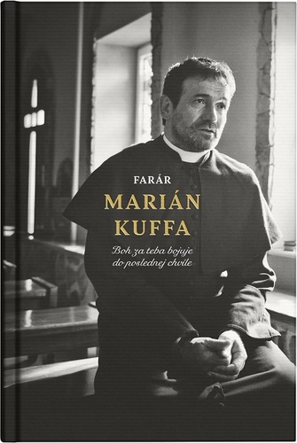 Kniha Boh za teba bojuje do poslednej chvíle - Marián Kuffa