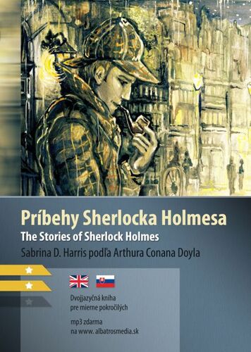 Príbehy Sherlocka Holmesa / The Stories of Sherlock Holmes - Sabrina D. Harris,Arthur Conan Doyle