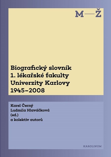 Kniha Biografický slovník 1. lékařské fakulty Univerzity Karlovy 1945-2008. 2. svazek M-Ž. - Karel Hlaváčková Ludmila Černý