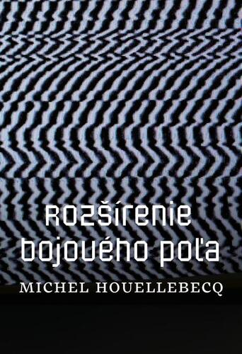 Kniha Rozšírenie bojového poľa - Michel Houellebecq